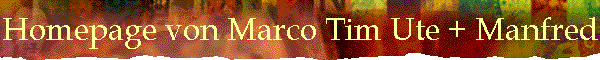 Homepage von Marco Tim Ute + Manfred